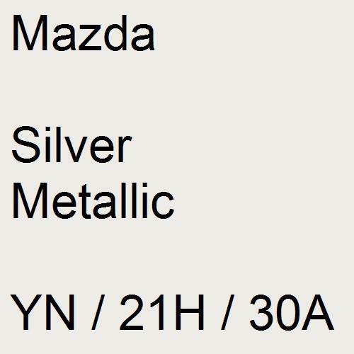 Mazda, Silver Metallic, YN / 21H / 30A.